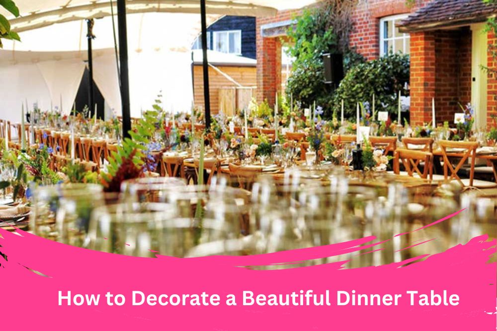 Decorate a Beautiful Dinner Table