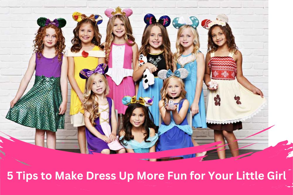 Make Dress Up More Fun for Your Little Girl