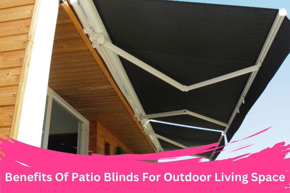 Patio Blinds For Your Outdoor Living Space