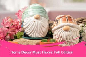 Home Decor Must-Haves: Fall Edition