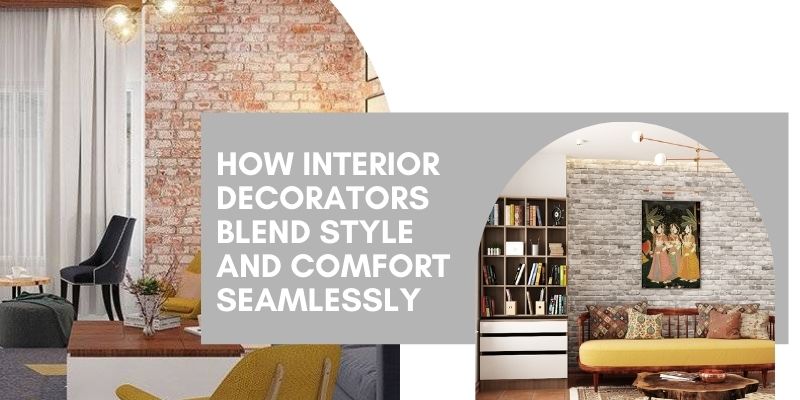 How Interior Decorators Blend Style and Comfort Seamlessly