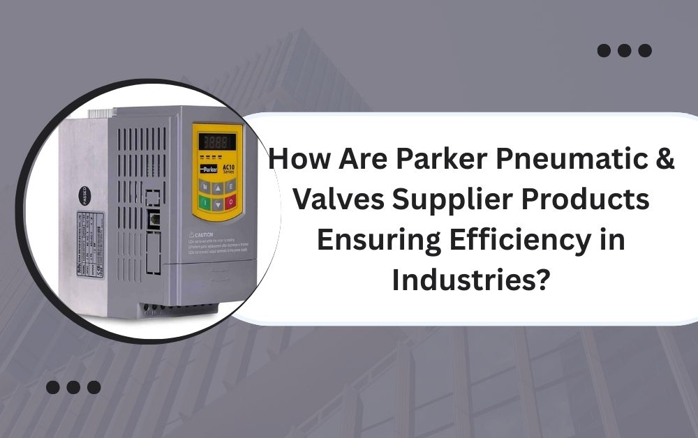 Parker Pneumatic & valves supplier