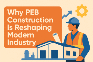 Why PEB Construction Is Reshaping Modern Industry